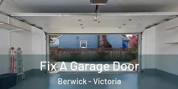 Fix A Garage Door Berwick - Victoria