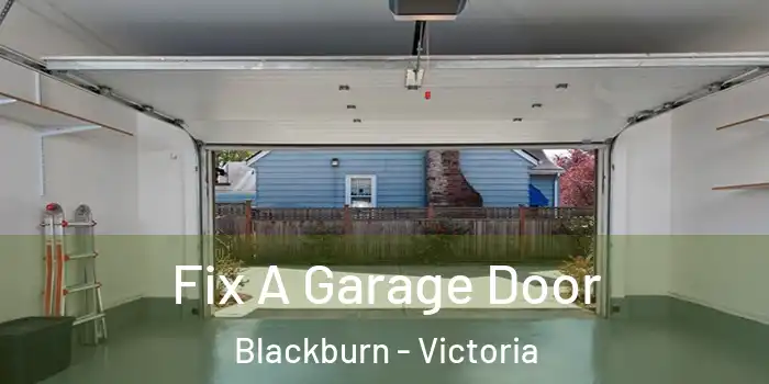 Fix A Garage Door Blackburn - Victoria