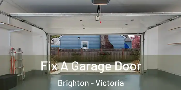 Fix A Garage Door Brighton - Victoria