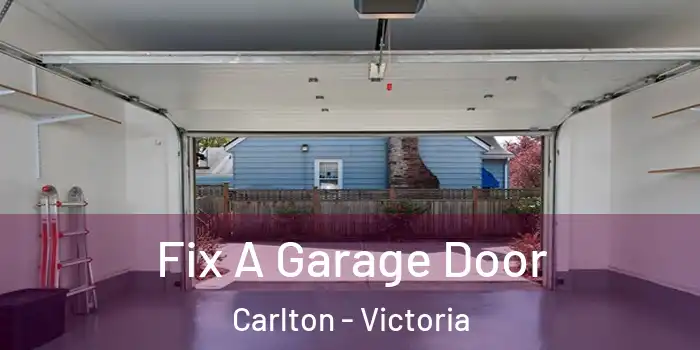 Fix A Garage Door Carlton - Victoria