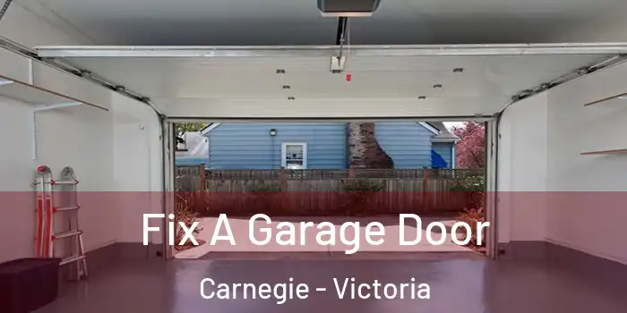 Fix A Garage Door Carnegie - Victoria