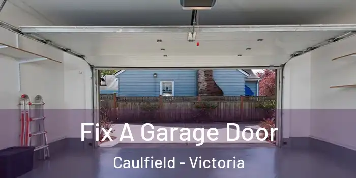 Fix A Garage Door Caulfield - Victoria