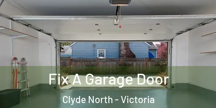 Fix A Garage Door Clyde North - Victoria