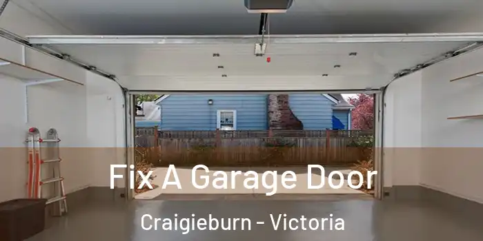 Fix A Garage Door Craigieburn - Victoria