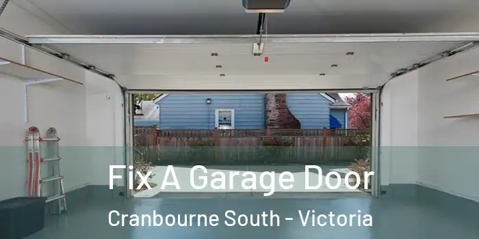 Fix A Garage Door Cranbourne South - Victoria