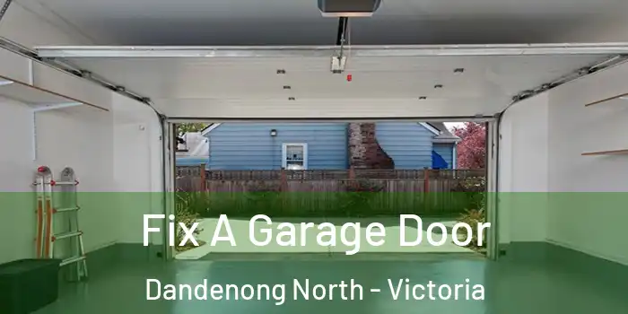 Fix A Garage Door Dandenong North - Victoria