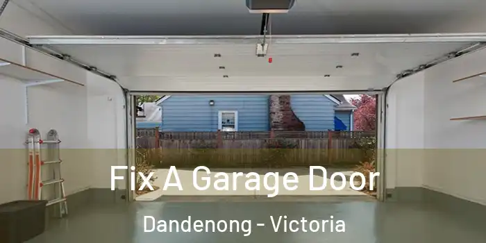 Fix A Garage Door Dandenong - Victoria