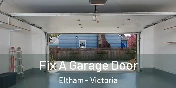 Fix A Garage Door Eltham - Victoria