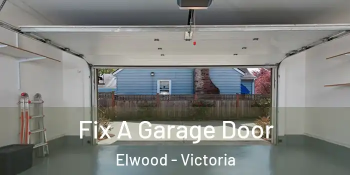 Fix A Garage Door Elwood - Victoria