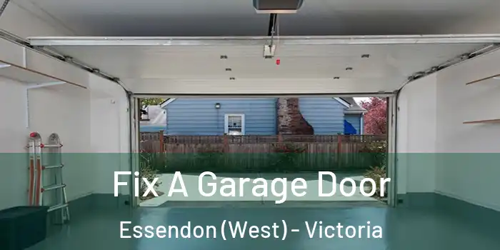 Fix A Garage Door Essendon (West) - Victoria