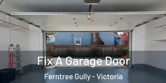 Fix A Garage Door Ferntree Gully - Victoria