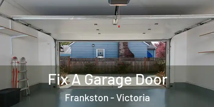 Fix A Garage Door Frankston - Victoria