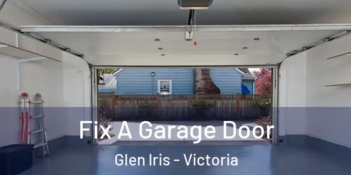 Fix A Garage Door Glen Iris - Victoria