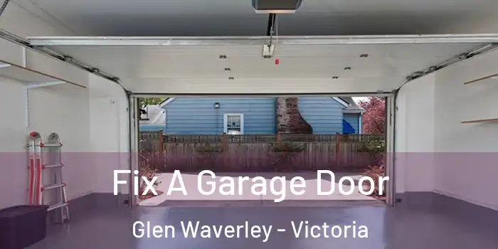 Fix A Garage Door Glen Waverley - Victoria