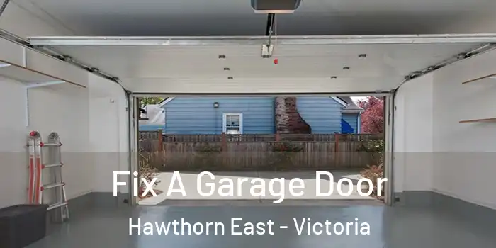 Fix A Garage Door Hawthorn East - Victoria