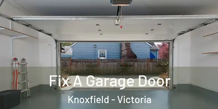 Fix A Garage Door Knoxfield - Victoria