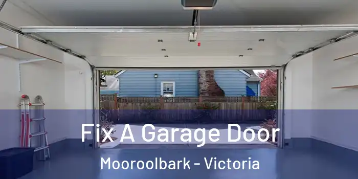 Fix A Garage Door Mooroolbark - Victoria