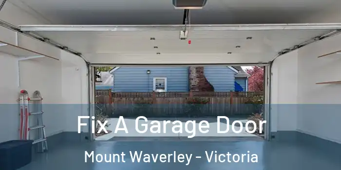 Fix A Garage Door Mount Waverley - Victoria