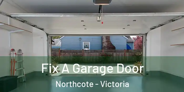 Fix A Garage Door Northcote - Victoria