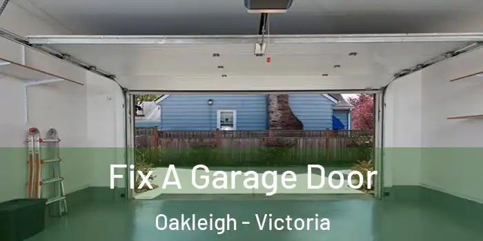 Fix A Garage Door Oakleigh - Victoria