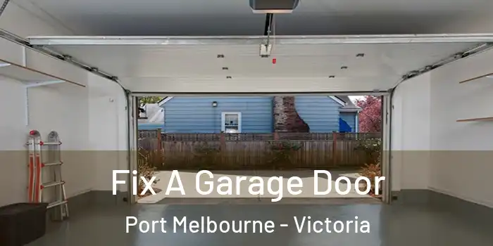 Fix A Garage Door Port Melbourne - Victoria