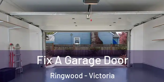 Fix A Garage Door Ringwood - Victoria