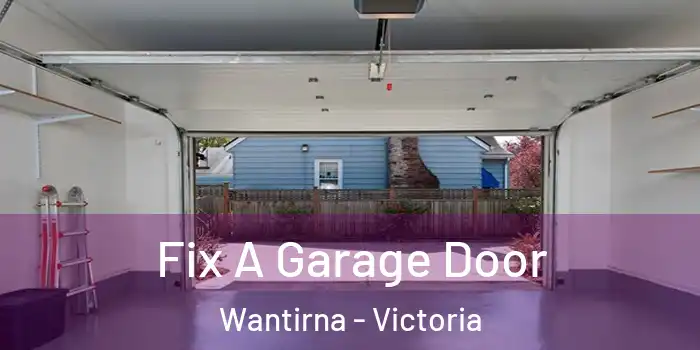 Fix A Garage Door Wantirna - Victoria