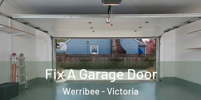 Fix A Garage Door Werribee - Victoria