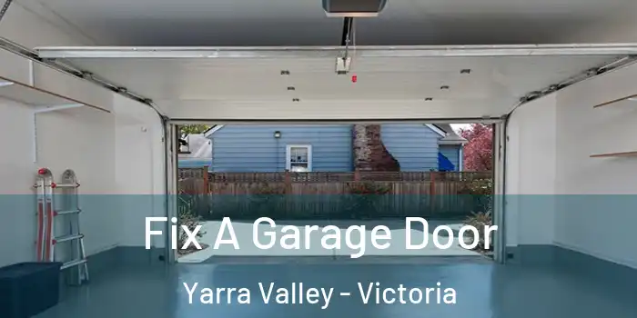 Fix A Garage Door Yarra Valley - Victoria