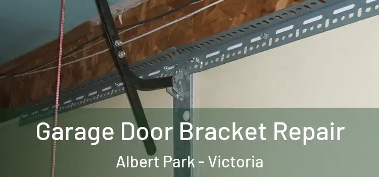 Garage Door Bracket Repair Albert Park - Victoria