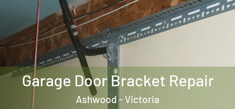 Garage Door Bracket Repair Ashwood - Victoria