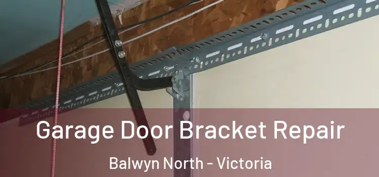 Garage Door Bracket Repair Balwyn North - Victoria