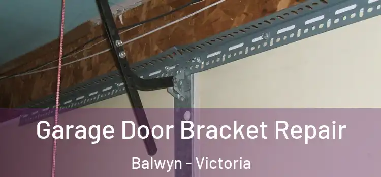 Garage Door Bracket Repair Balwyn - Victoria