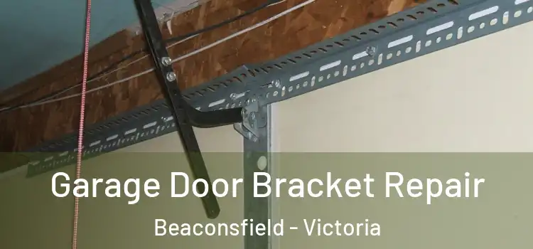 Garage Door Bracket Repair Beaconsfield - Victoria