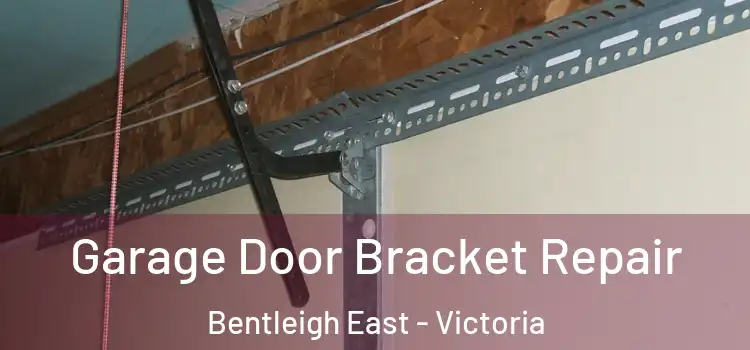 Garage Door Bracket Repair Bentleigh East - Victoria