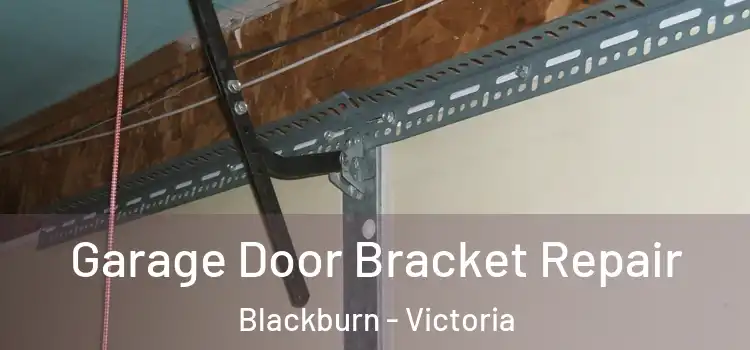 Garage Door Bracket Repair Blackburn - Victoria