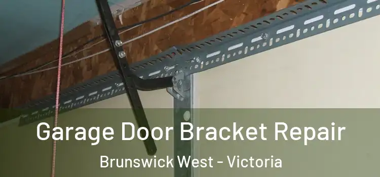 Garage Door Bracket Repair Brunswick West - Victoria