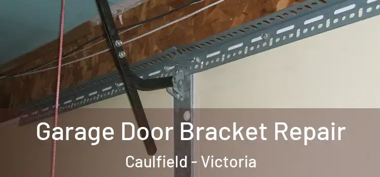 Garage Door Bracket Repair Caulfield - Victoria