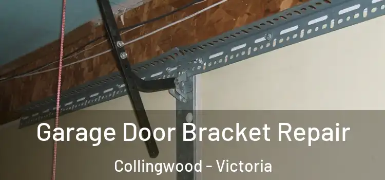 Garage Door Bracket Repair Collingwood - Victoria