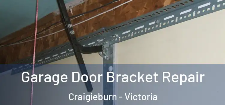 Garage Door Bracket Repair Craigieburn - Victoria