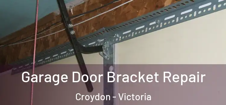 Garage Door Bracket Repair Croydon - Victoria