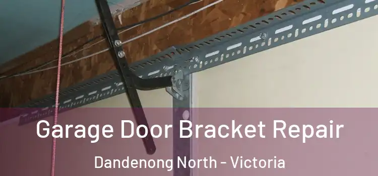 Garage Door Bracket Repair Dandenong North - Victoria