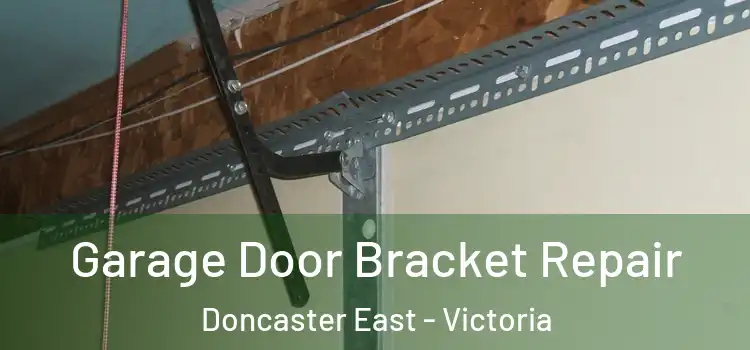 Garage Door Bracket Repair Doncaster East - Victoria