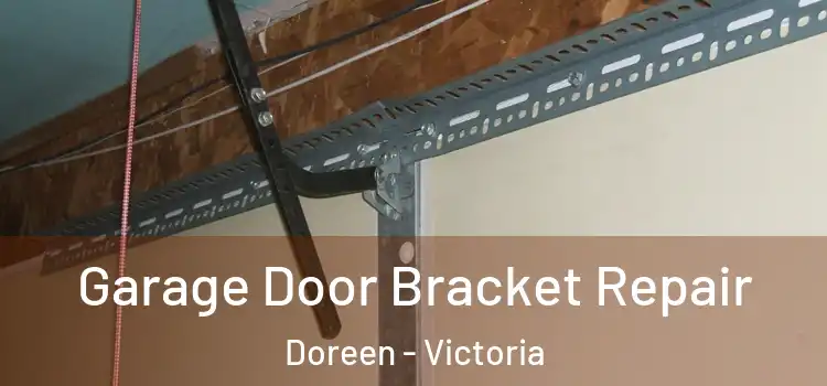 Garage Door Bracket Repair Doreen - Victoria