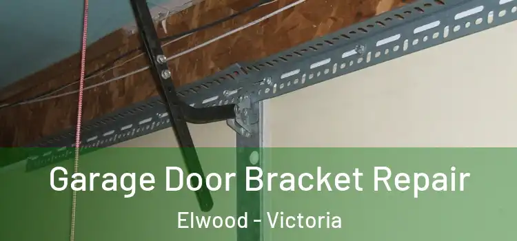 Garage Door Bracket Repair Elwood - Victoria