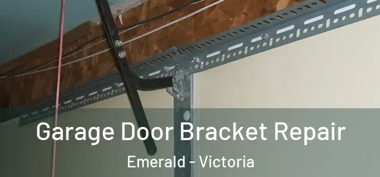 Garage Door Bracket Repair Emerald - Victoria