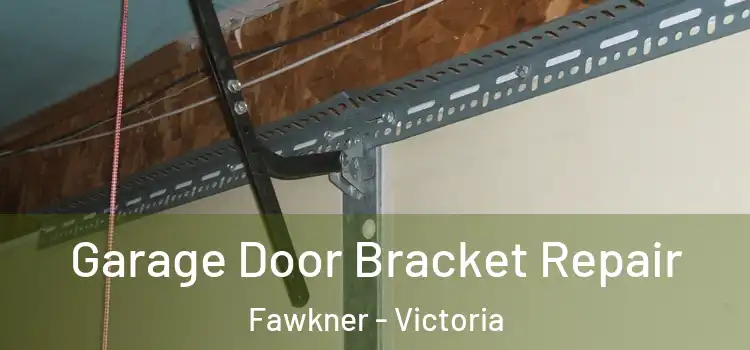 Garage Door Bracket Repair Fawkner - Victoria