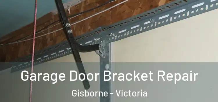 Garage Door Bracket Repair Gisborne - Victoria