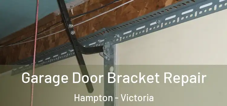 Garage Door Bracket Repair Hampton - Victoria