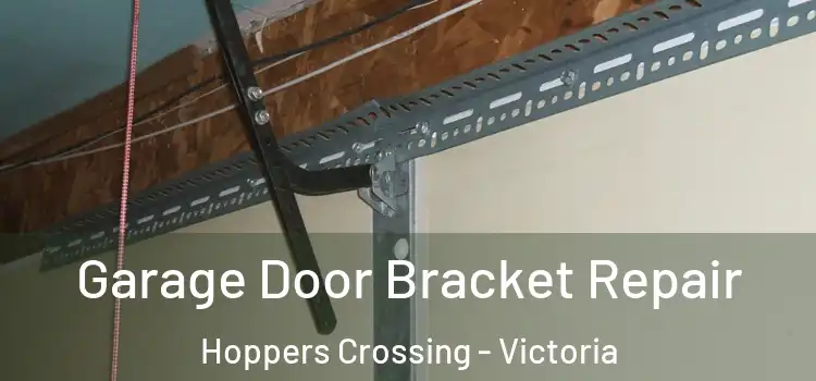 Garage Door Bracket Repair Hoppers Crossing - Victoria